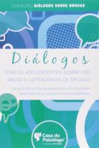 Dialogos Com Os Adolescentes Sobre Uso, Abuso E Dependencia De Drogas - Col