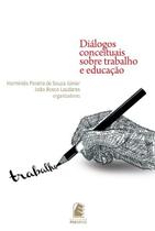 Dialogos conceituais sobre trabalho e educacao - EDITORA PUC MINAS