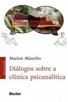 Diálogos sobre a clínica psicanalítica - EDGARD BLUCHER