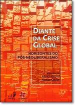 Diante da Crise Global: Horizontes do Pós-neoliberalismo - EDUERJ - EDIT. DA UNIV. DO EST. DO RIO - UERJ