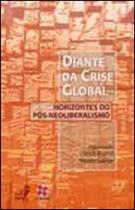 Diante da crise global - horizontes do pos-neoliberalismo - EDUERJ