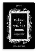 Diário da Sombra - Um Guia Para Explorar, Transcender e Integrar Seu Inconsciente