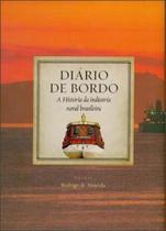 Diario de bordo - a historia da industria naval brasileira Diario de bordo - a historia da industria naval brasileira