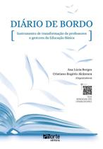 Diario de Bordo -Vol. 01- Instrumento de Transformação de Professores e Gestores Da Educação Básica