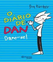 Diário de Dan: Dane-Se!, O