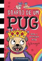 Diario de um pug - bob, o principe pug - vol. 09 - Fundamento