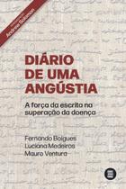 Diário de Uma Angústia - A Força da Escrita na Superação da Doença Sortido - MAQUINA DE LIVROS EDITORA Diário de Uma Angústia - A Força da Escrita na Superação da Doença Sortido - MAQUINA DE LIVROS EDITORA