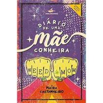 Diário de uma Mãeconheira Diário de uma Mãeconheira