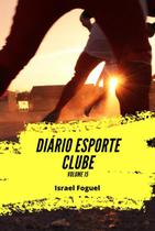 Diário esporte clube volume 15 - CLUBE DE AUTORES