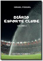 Diário Esporte Clube: Volume 2 - CLUBE DE AUTORES