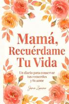 Diário Mamãe, Lembre-me da Sua Vida Edição em Espanhol Diário Mamãe, Lembre-me da Sua Vida Edição em Espanhol