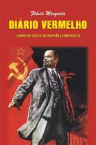 Diario Vermelho - Como Se Vivia Num Pais Comunista - Independente