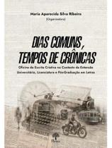 Dias comuns, tempos de crônicas Dias comuns, tempos de crônicas