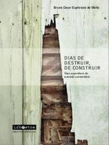 Dias de destruir, de construir