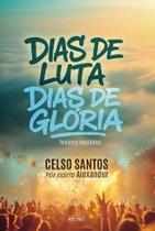 Dias de Luta, Dias de Gloria