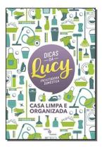 Dicas da Lucy: Casa Limpa e Organizada