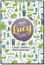 Dicas da Lucy: Casa Limpa e Organizada - EDITORA COSMOS