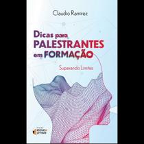 Dicas Para Palestrantes em Formação: Superando Limites - EDITORA IDEIAS E LETRAS