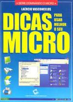 Dicas para usar melhor o seu micro - LAERCIO VASCONCELOS COMPUTACAO