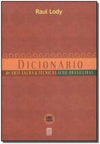 Dicionário Arte Sacra & T. Afro-brasileiras - PALLAS EDITORA