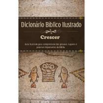 Dicionário Bíblico Ilustrado - Crescer Dicionário Bíblico Ilustrado - Crescer