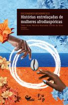 Dicionário biográfico: Histórias entrelaçadas de mulheres afrodiaspóricas