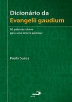 Dicionario Da Evangelii Gaudium - 50 Palavras-Chave Para Uma Leitura Pastoral