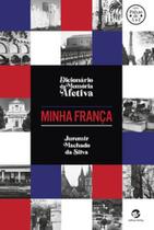 Dicionário da memória afetiva - Minha França Dicionário da memória afetiva - Minha França
