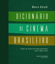 Dicionario de cinema brasileiro - filmes de longa-metragem produzidos entre 1909 e 2012 - MARTINS EDITORA