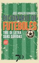 Dicionário de Futebolês: Tire de Letra Suas Dúvidas - Edições 70
