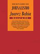 Dicionário de Jornalismo Juarez Bahia: Século XX Dicionário de Jornalismo Juarez Bahia: Século XX