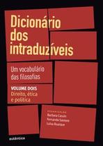 Dicionário dos Intraduzíveis Vol. 2 (Direito, Ética e Política): Um Vocabulário das Filosofias