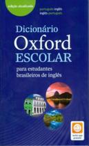 Dicionário Oxford Escolar para Estudantes Brasieleiros de Inglês - Oxford Do Brasil - Dicionário Oxford Escolar para Estudantes Brasieleiros de Inglês - Oxford Do Brasil -