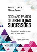 Dicionário Prático de Direito das Sucessões: Conceitos Fundamentais Esquematizados (2024) - Juspodivm