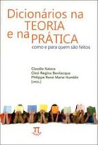 Dicionários na teoria e na prática como e para quem são feitos- volume i Dicionários na teoria e na prática como e para quem são feitos- volume i