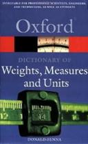 Dictionary Of Weights, Measures, And Units - Oxford University Press - UK