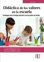Didáctica de los valores en la escuela. Estrategias para el trabajo educativo con los padres de familia - EDICIONES DE LA U LTDA