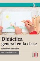Didáctica general en la clase, fundamentos y aplicación - EDICIONES DE LA U LTDA