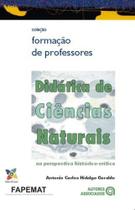 Didática de Ciências Naturais: Na Perspectiva Histórico-crítica - Coleção Formação de Professores - AUTORES ASSOCIADOS