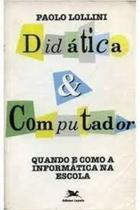 Didática e Computador quando e como a informática na escola