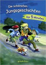 Die schönsten Jungsgeschichten für 5 Minuten: Sammelband mit kurzen Abenteuergeschichten - EDITORA LOEWE Die schönsten Jungsgeschichten für 5 Minuten: Sammelband mit kurzen Abenteuergeschichten - EDITORA LOEWE