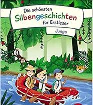 Die schönsten Silbengeschichten für Erstleser - Jungs: Sammelband - EDITORA LOEWE Die schönsten Silbengeschichten für Erstleser - Jungs: Sammelband - EDITORA LOEWE