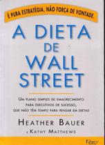 Dieta de Wall Street, a - um Plano Simples de Emagrecimento Para Executivos - ROCCO