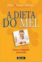Dieta Do Mel, A - Gente - LC Dieta Do Mel, A - Gente - LC