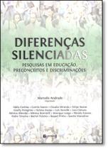 Diferenças Silenciadas: Pesquisas em Educação, Preconceitos e Discriminações Diferenças Silenciadas: Pesquisas em Educação, Preconceitos e Discriminações