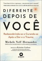 Diferente Depois de Você - Redescobrindo-Se e Curando-Se Após a Dor e o Trauma Diferente Depois de Você - Redescobrindo-Se e Curando-Se Após a Dor e o Trauma