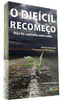 Difícil Recomeço (O) - Não Há Caminho Sem Volta