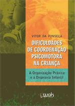 Dificuldades de coordenaçao psicomotora na criança - WAK EDITORA Dificuldades de coordenaçao psicomotora na criança - WAK EDITORA
