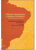 Difusão Parlamentar do Sistema Partidário: Exposição do Caso Brasileiro Difusão Parlamentar do Sistema Partidário: Exposição do Caso Brasileiro