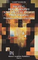 Digital Holography And Digital Image Processing - Principles, Methods, Algorithms